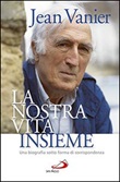 Jean Vanier, la nostra vita insieme